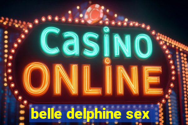 belle delphine sex