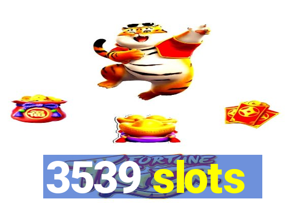 3539 slots