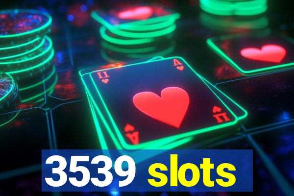 3539 slots