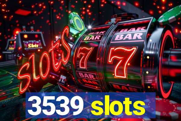 3539 slots