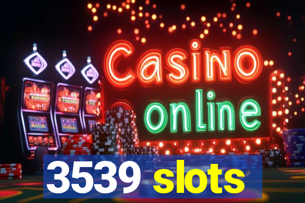 3539 slots