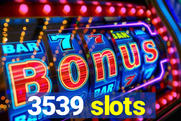 3539 slots