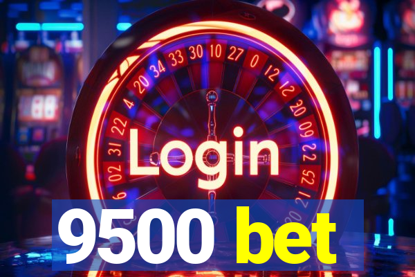 9500 bet