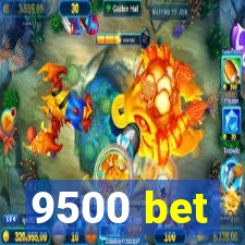 9500 bet