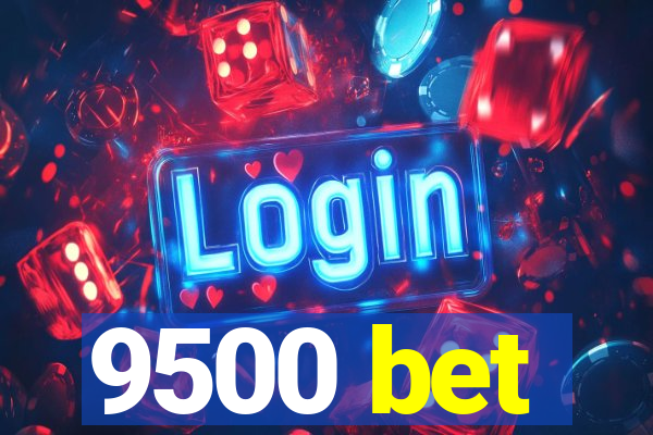 9500 bet