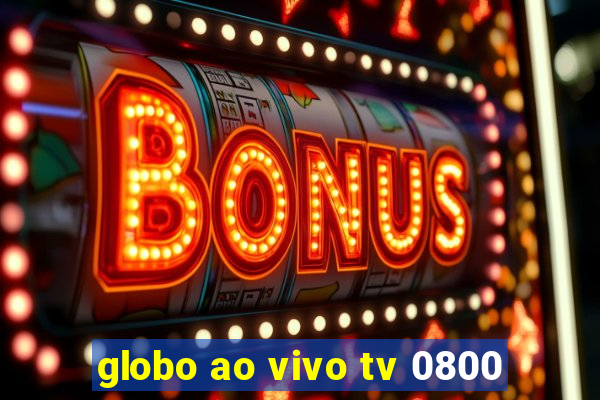 globo ao vivo tv 0800