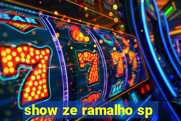 show ze ramalho sp