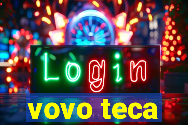 vovo teca