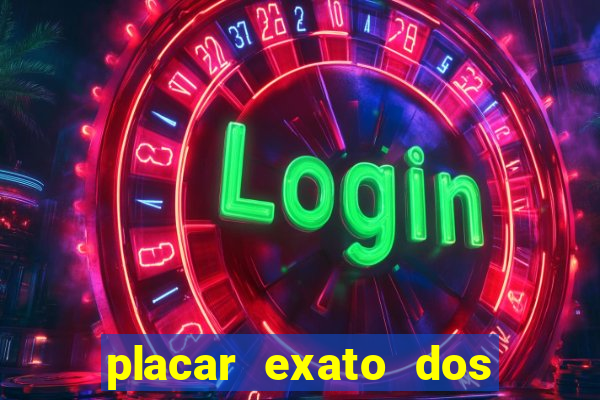 placar exato dos jogos de hoje