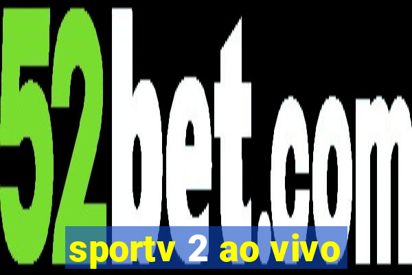 sportv 2 ao vivo