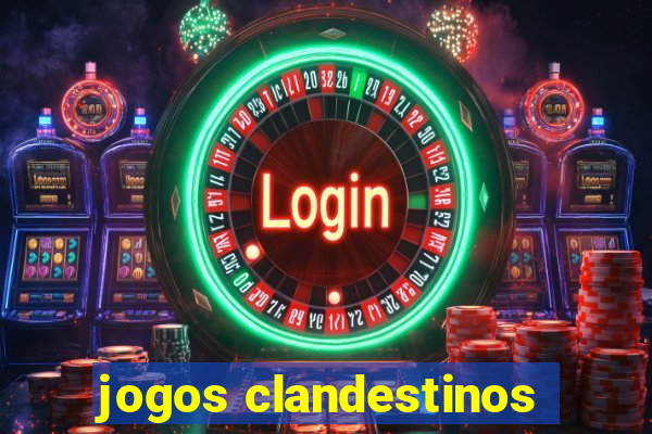 jogos clandestinos