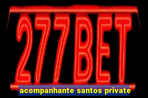 acompanhante santos private