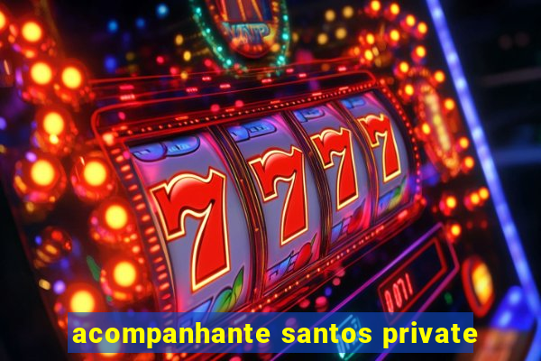 acompanhante santos private