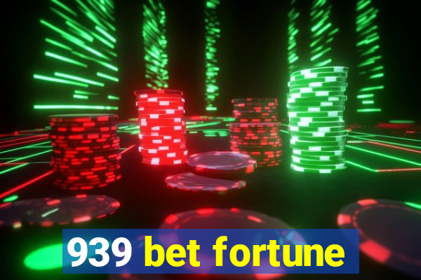 939 bet fortune