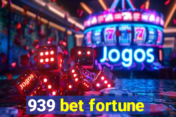 939 bet fortune