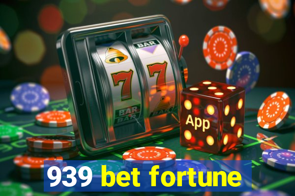 939 bet fortune