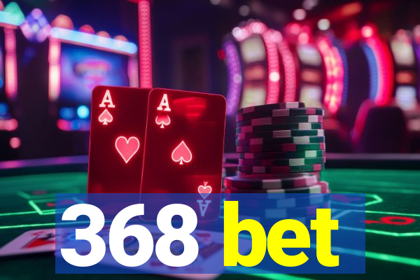 368 bet