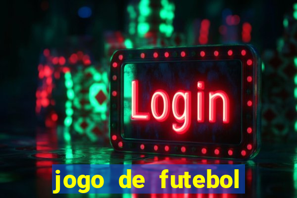 jogo de futebol com dinheiro infinito