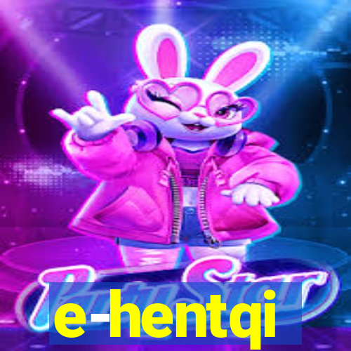 e-hentqi