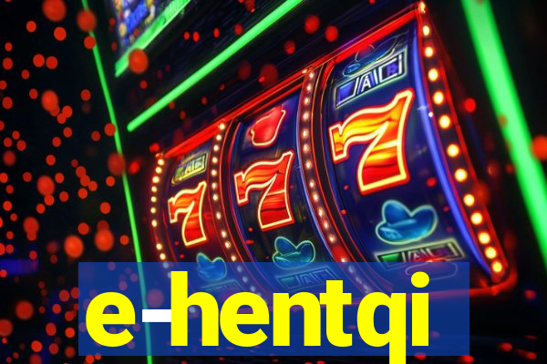 e-hentqi