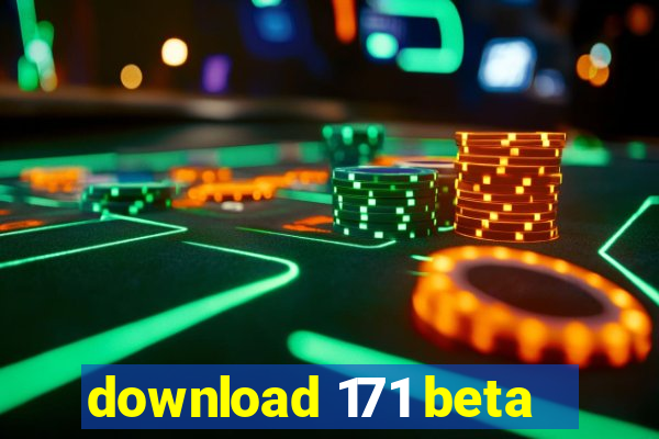 download 171 beta