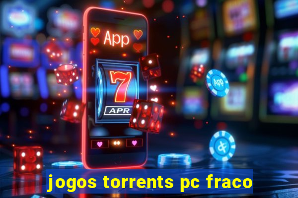 jogos torrents pc fraco