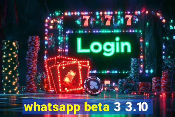 whatsapp beta 3 3.10