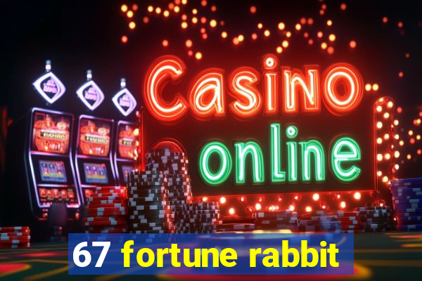 67 fortune rabbit