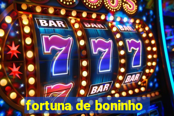 fortuna de boninho