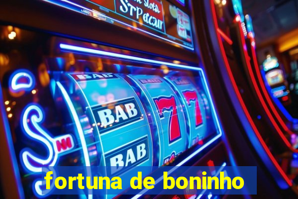 fortuna de boninho