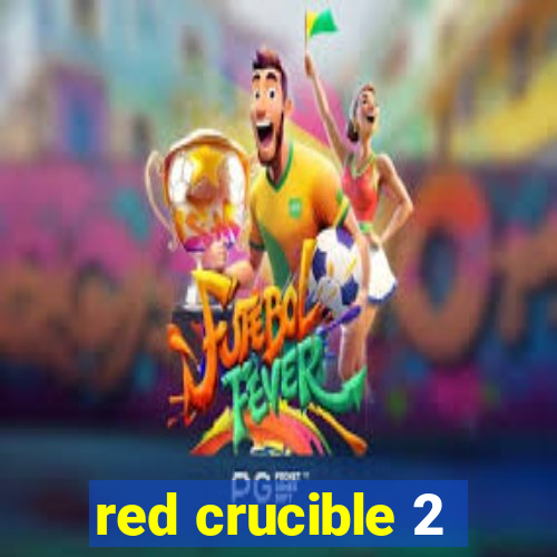 red crucible 2