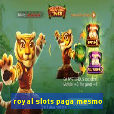 royal slots paga mesmo