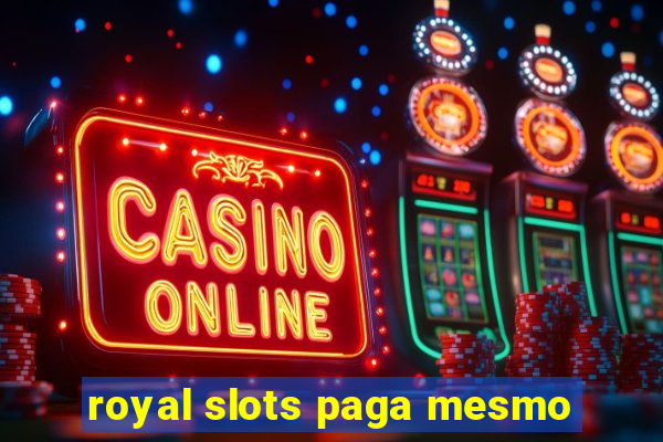 royal slots paga mesmo