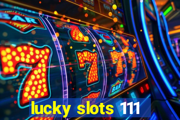 lucky slots 111