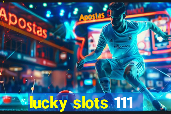 lucky slots 111