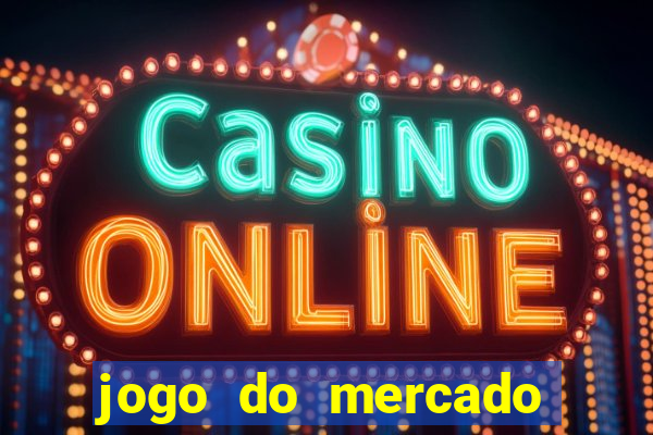 jogo do mercado com dinheiro infinito