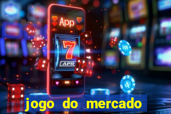 jogo do mercado com dinheiro infinito