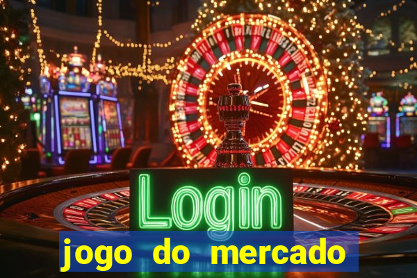 jogo do mercado com dinheiro infinito