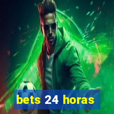 bets 24 horas