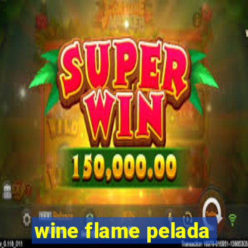 wine flame pelada