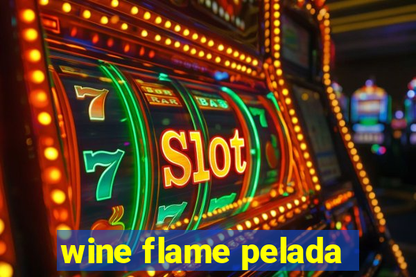 wine flame pelada