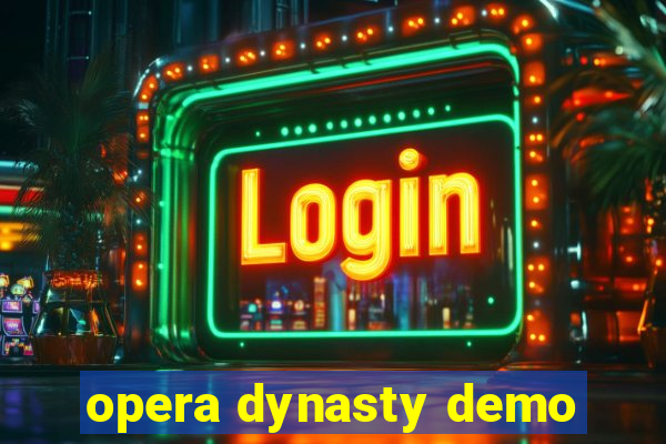 opera dynasty demo