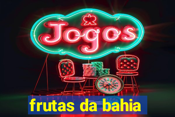 frutas da bahia