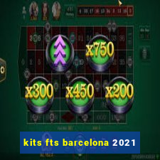 kits fts barcelona 2021