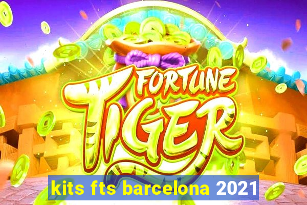 kits fts barcelona 2021