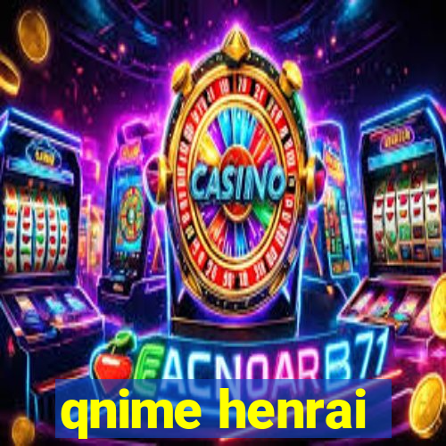 qnime henrai