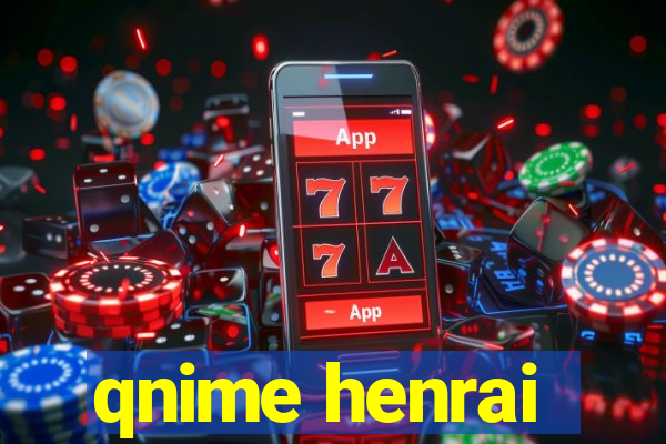 qnime henrai