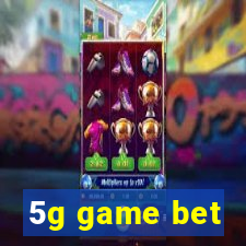 5g game bet