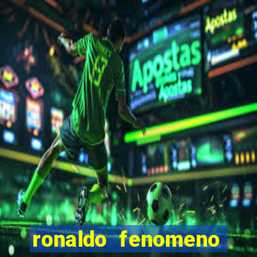 ronaldo fenomeno primeiro time