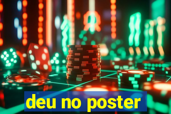 deu no poster